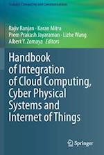 Handbook of Integration of Cloud Computing, Cyber Physical Systems and Internet of Things 