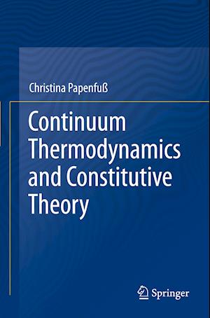 Continuum Thermodynamics and Constitutive Theory