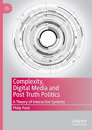 Complexity, Digital Media and Post Truth Politics