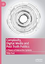 Complexity, Digital Media and Post Truth Politics