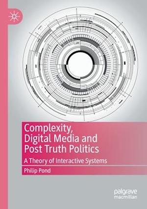 Complexity, Digital Media and Post Truth Politics