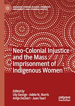 Neo-Colonial Injustice and the Mass Imprisonment of Indigenous Women