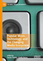 Popular Music, Technology, and the Changing Media Ecosystem