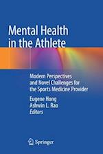 Mental Health in the Athlete : Modern Perspectives and Novel Challenges for the Sports Medicine Provider 
