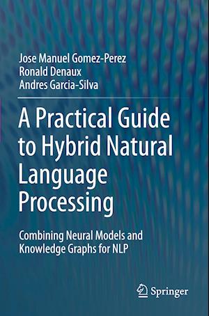 A Practical Guide to Hybrid Natural Language Processing