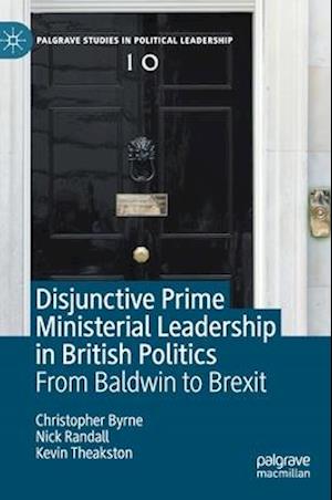 Disjunctive Prime Ministerial Leadership in British Politics