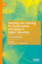 Teaching and Learning for Social Justice and Equity in Higher Education