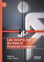 Law, Security and the State of Perpetual Emergency