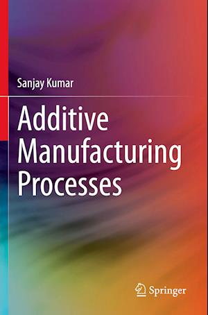 Additive Manufacturing Processes