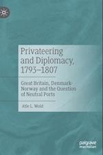 Privateering and Diplomacy, 1793–1807