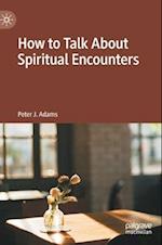 How to Talk About Spiritual Encounters