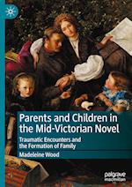 Parents and Children in the Mid-Victorian Novel