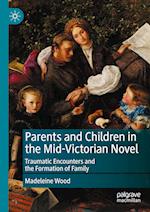 Parents and Children in the Mid-Victorian Novel