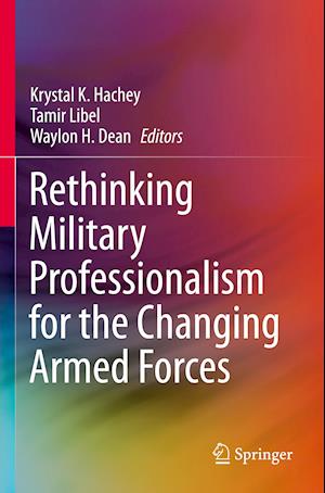 Rethinking Military Professionalism for the Changing Armed Forces