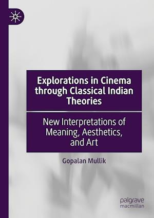 Explorations in Cinema through Classical Indian Theories
