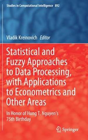 Statistical and Fuzzy Approaches to Data Processing, with Applications to Econometrics and Other Areas
