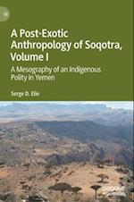 A Post-Exotic Anthropology of Soqotra, Volume I