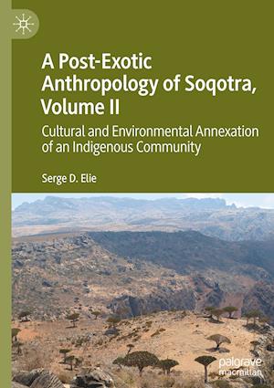 A Post-Exotic Anthropology of Soqotra, Volume II