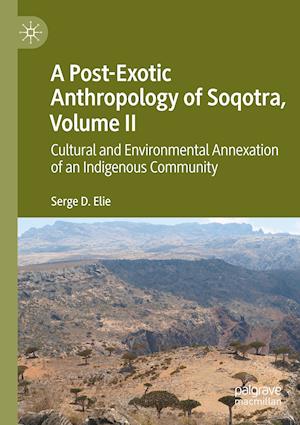 A Post-Exotic Anthropology of Soqotra, Volume II
