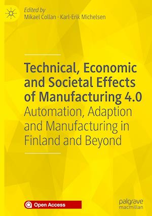 Technical, Economic and Societal Effects of Manufacturing 4.0