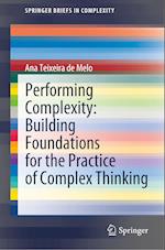 Performing Complexity: Building Foundations for the Practice of Complex Thinking