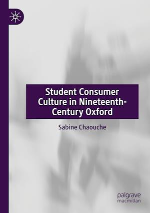 Student Consumer Culture in Nineteenth-Century Oxford