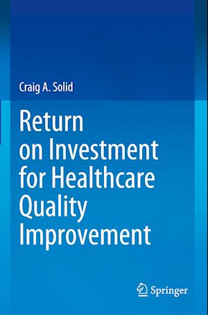Return on Investment for Healthcare Quality Improvement