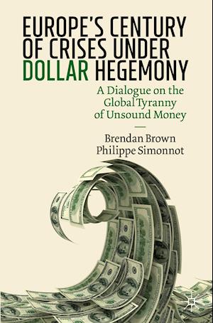 Europe's Century of Crises Under Dollar Hegemony