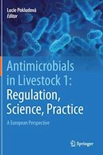 Antimicrobials in Livestock 1: Regulation, Science, Practice