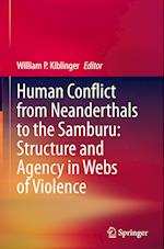 Human Conflict from Neanderthals to the Samburu: Structure and Agency in Webs of Violence