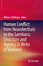 Human Conflict from Neanderthals to the Samburu: Structure and Agency in Webs of Violence