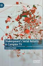 Shakespeare’s Serial Returns in Complex TV