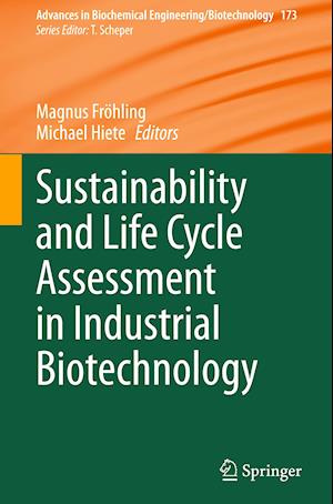 Sustainability and Life Cycle Assessment in Industrial Biotechnology