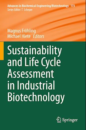 Sustainability and Life Cycle Assessment in Industrial Biotechnology