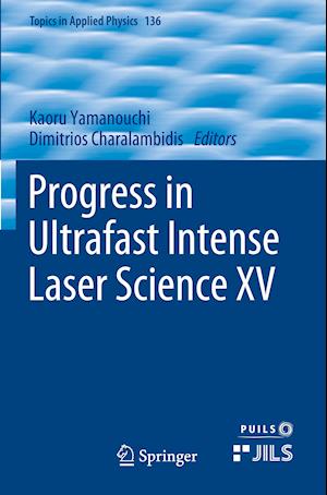 Progress in Ultrafast Intense Laser Science XV