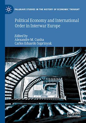 Political Economy and International Order in Interwar Europe