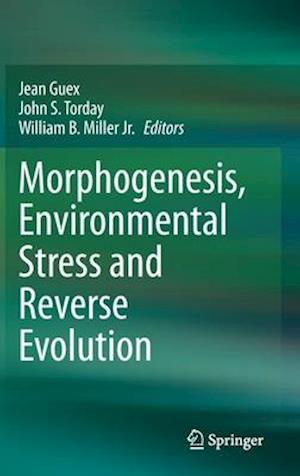 Morphogenesis, Environmental Stress and Reverse Evolution