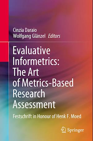 Evaluative Informetrics: The Art of Metrics-Based Research Assessment