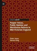 Pauper Voices, Public Opinion and Workhouse Reform in Mid-Victorian England