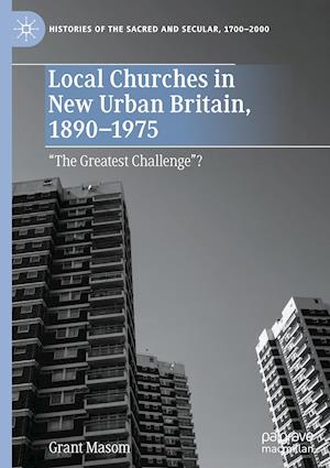 Local Churches in New Urban Britain, 1890-1975