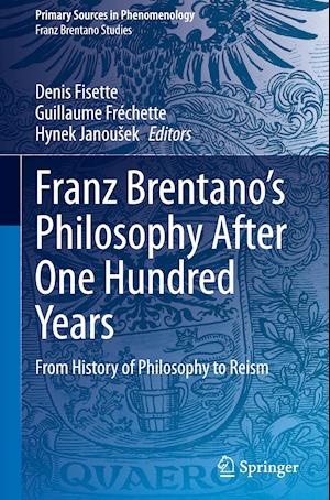 Franz Brentano’s Philosophy After One Hundred Years
