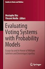 Evaluating Voting Systems with Probability Models : Essays by and in Honor of William Gehrlein and Dominique Lepelley 