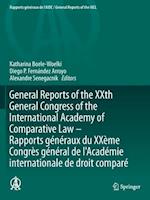 General Reports of the XXth General Congress of the International Academy of Comparative Law - Rapports generaux du XXeme Congres general  de l'Academie internationale de droit compare