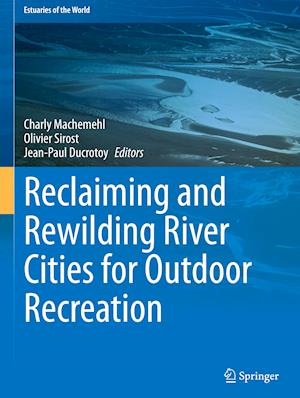 Reclaiming and Rewilding River Cities for Outdoor Recreation