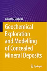 Geochemical Exploration and Modelling of Concealed Mineral Deposits