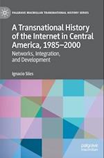 A Transnational History of the Internet in Central America, 1985–2000