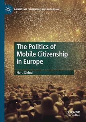 The Politics of Mobile Citizenship in Europe