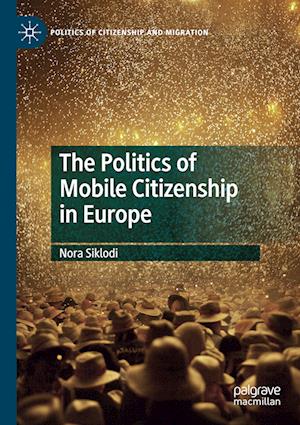 The Politics of Mobile Citizenship in Europe