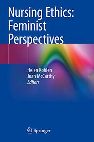 Nursing Ethics: Feminist Perspectives