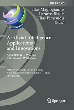 Artificial Intelligence Applications and Innovations. AIAI 2020 IFIP WG 12.5 International Workshops